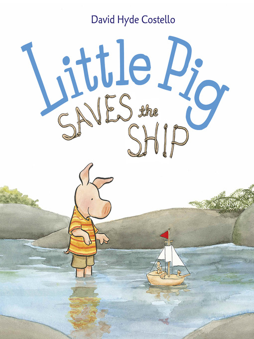 Title details for Little Pig Saves the Ship by David Hyde Costello - Available